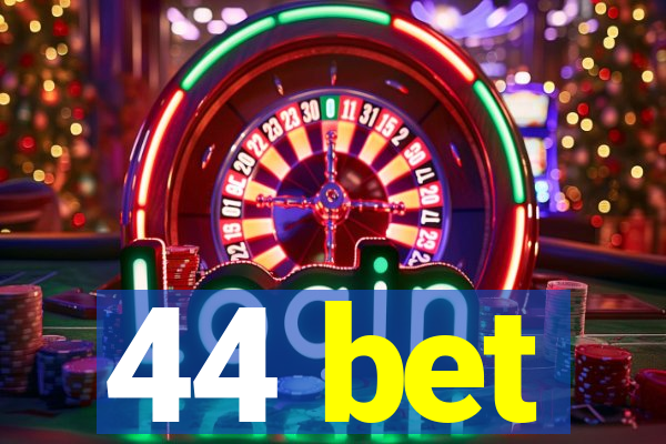 44 bet